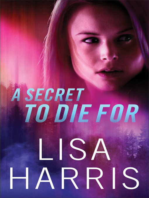 Title details for A Secret to Die For by Lisa Harris - Available